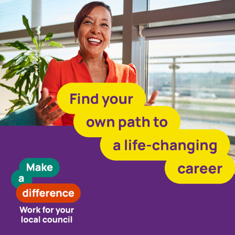 Find your own path to a life-changing career. Make a difference. Work for your local council.